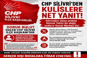 Silivri CHP İlçe Başkanlığı’ndan açıklama: Görevden alma söz konusu değildir