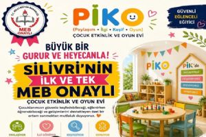 PİKO, Silivri’nin ilk ve tek MEB onaylı Çocuk Etkinlik Ve Oyun Evi oldu