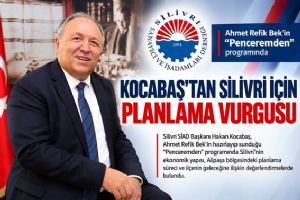Kocabaş’tan Silivri İçin “Bugünü değil, geleceği planlayın” mesajı