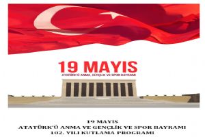 19 Mayıs Atatürk’ü Anma ve Gençlik Ve Spor Bayramı programı