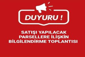 Satışı yapılacak parsellere ilişkin bilgilendirme toplantısı