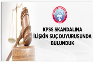 KPSS skandalına ilişkin suç duyurusu