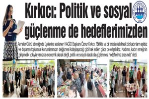 Kırkıcı: Politik ve sosyal güçlenme de hedeflerimizden