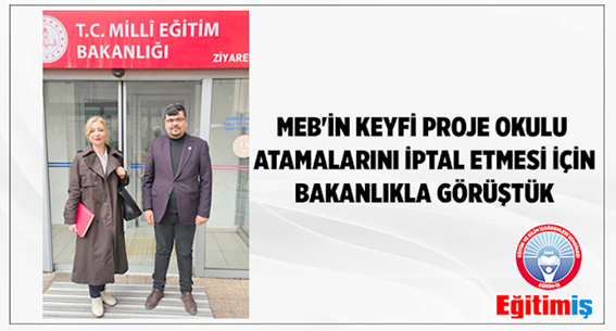 Eğitim-İş, Proje Okulu Atamalarının iptali için MEB ile görüştü