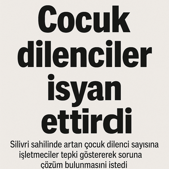 Çocuk dilenciler isyan ettirdi