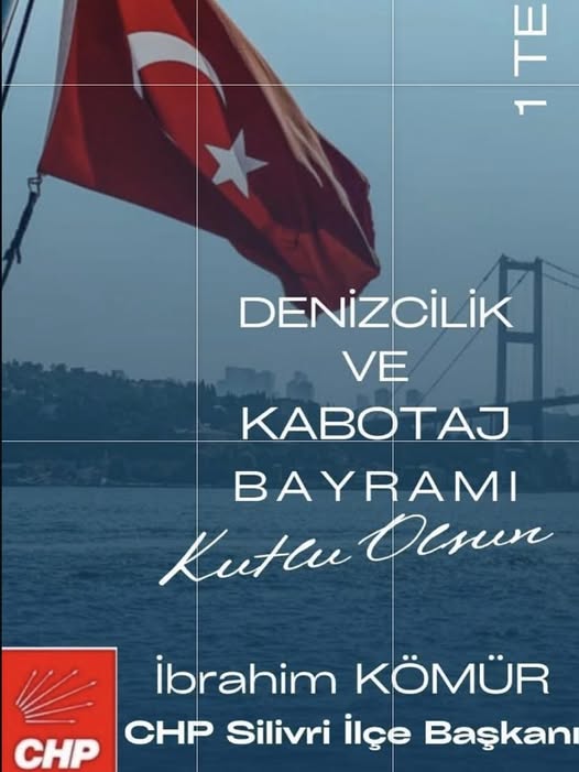 Silivri CHP İlçe Başkanı Kömür’den 1 Temmuz Denizcilik Ve Kabotaj Bayramı mesajı