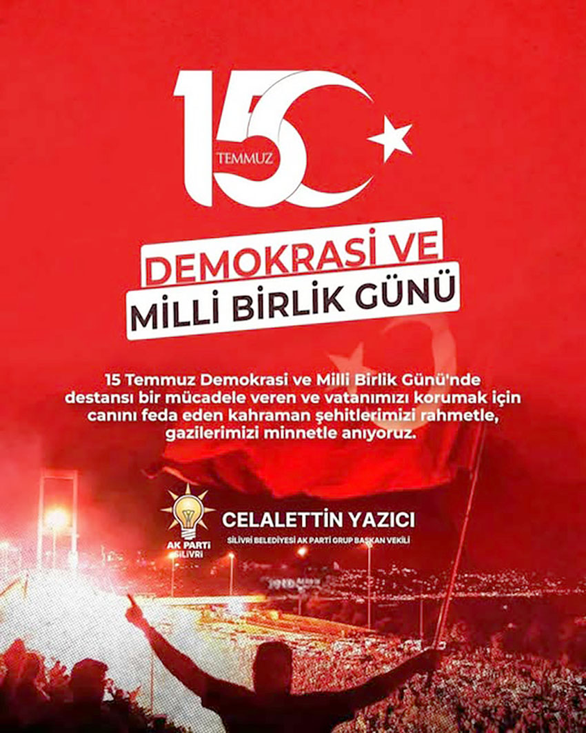 Silivri AK Parti Meclis Üyesi Yazıcı: Unutmadık, unutturmayacağız