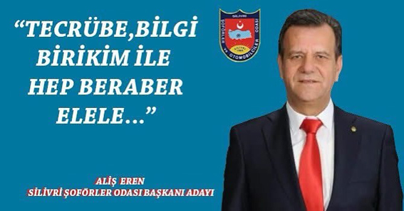 Aliş Eren Silivri Şoförler Odası Başkanlığına yeniden aday