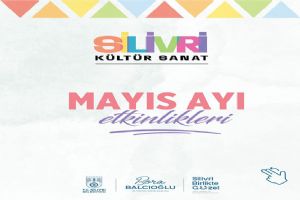 Silivri’de Mayıs kültür ve sanatla dolu geçecek