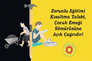 Eğitim Sen: Zorunlu eğitimi kısaltmak, çocuk emeği sömürüsüne açık davettir