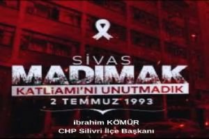 Silivri CHP İlçe Başkanı Kömür: “Madımak 1993, bir insanlık suçudur!”