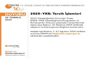 2025-YKS tercih süreci 1 Ağustos’ta başlıyor
