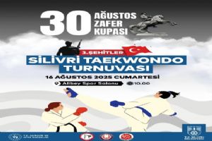 Silivri'de 30 Ağustos Zafer Kupası taekwondo heyecanı