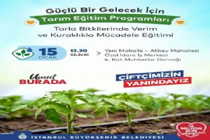 İBB’den Silivri’de çiftçilere Kuraklıkla Mücadele Ve Verim Eğitimi