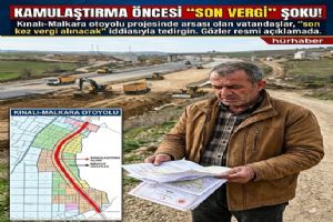 Kınalı–Malkara Yolu güzergâhındaki arsalarda vergi tartışması