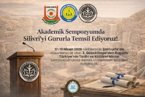 Silivri’nin Kültürel Mirası Şanlıurfa’da Akademik Platformda temsil edilecek