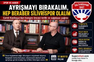 “Hep beraber Silivrispor olalım”