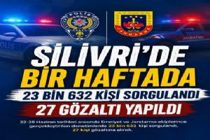 Silivri'de bir haftada 23 bin 632 kişi sorgulandı, 27 kişi gözaltına alındı