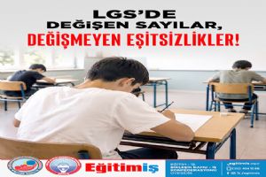 EĞİTİM-İŞ’ten LGS eleştirisi: “Bu sınav çocukları değil, eşitsizlikleri ölçüyor”