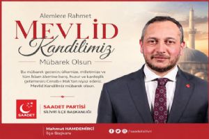 Silivri Saadet Partisi Silivri’den Mevlid Kandili mesajı