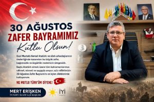Silivri İYİ Parti İlçe Başkanı Erişken’den 30 Ağustos Zafer Bayramı mesajı