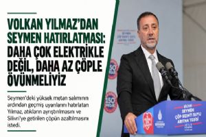 link Volkan Yılmaz’dan Seymen hatırlatması: “Daha çok elektrikle değil, daha az çöple övünmeliyiz”