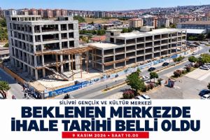 Silivri’nin beklediği merkez için ihale tarihi belli oldu