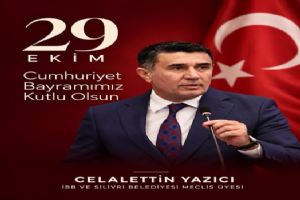 link Silivri ve İBB Meclis Üyesi Celalettin Yazıcı: Cumhuriyet, ortak geleceğe inancımızın en güçlü simgesidir