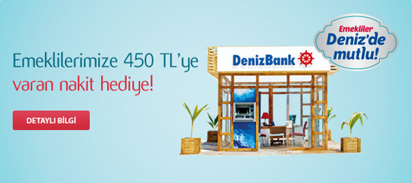 DenizBank’tan  emeklilere 450 TL’ye varan nakit hediye