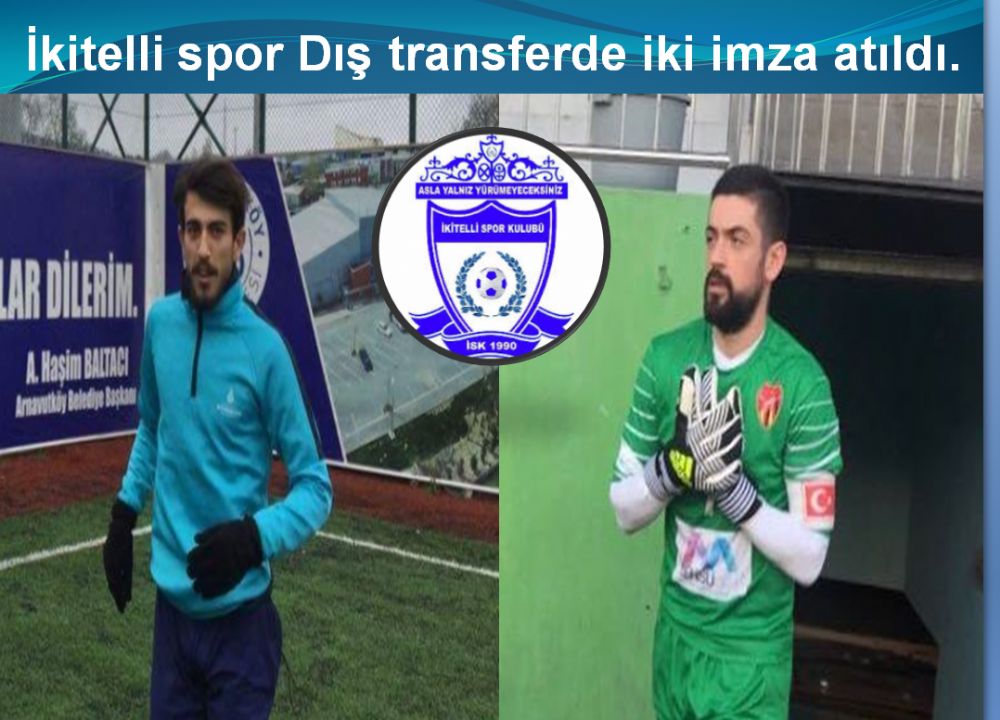 İkitellispor Dış transferde iki imza atıldı