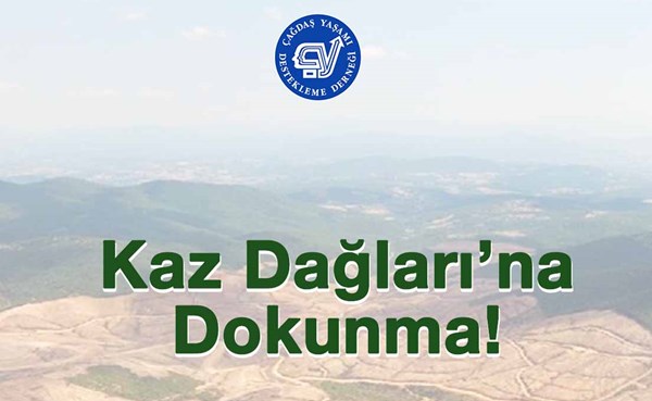 ÇYDD: Kaz Dağları’na dokunma!