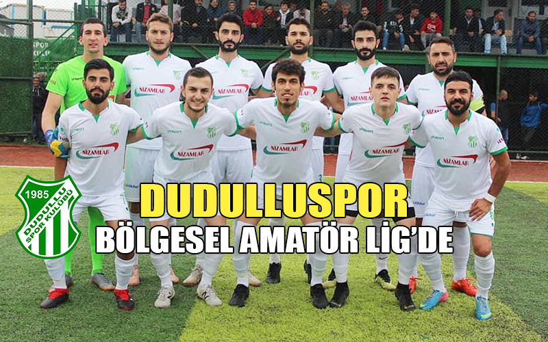 Dudulluspor Bölgesel Amatör Lig'de