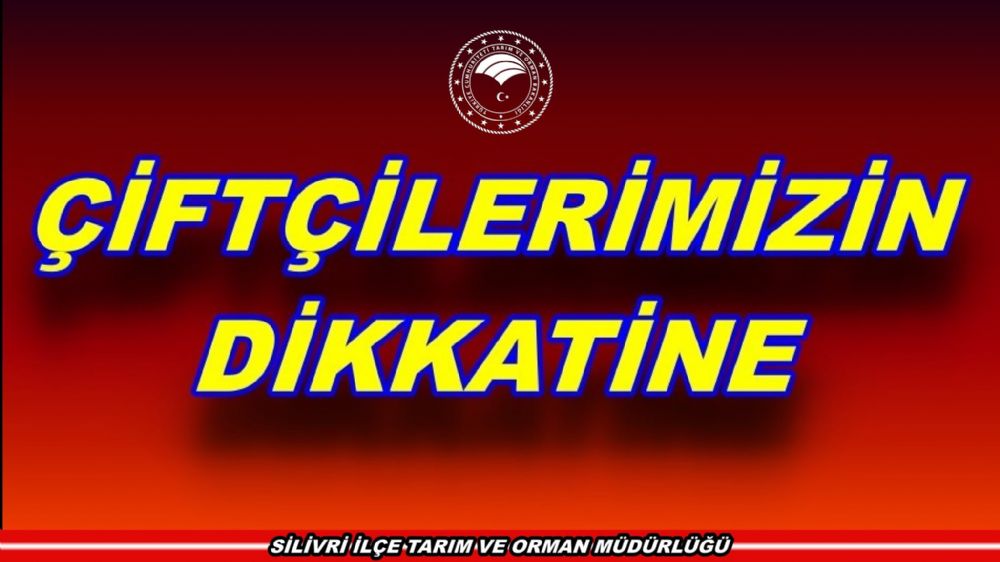 Çiftçilerimizin dikkatine!