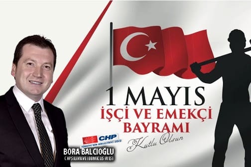 Balcıoğlu: 1 Mayıs işçilerimizin onurlu bayramıdır