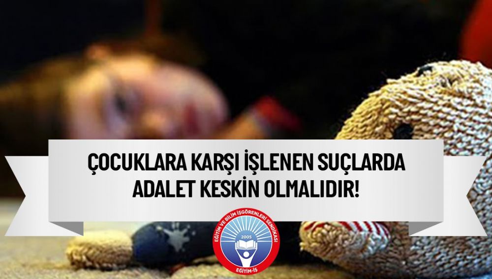 “Çocuklara karşı işlenen suçlarda adalet keskin olmalı”