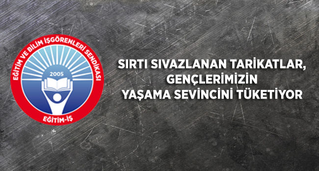 “Sırtı sıvazlanan tarikatlar, gençlerimizin yaşama sevincini tüketiyor”