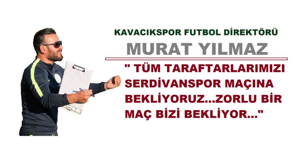 Kavacıkspor Serdivan'ı gözüne kestirdi
