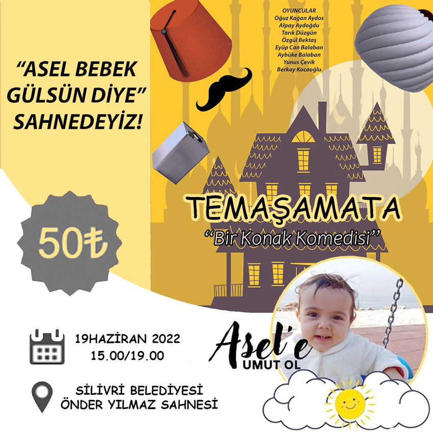 “Temaşamata” oyunu ASEL BEBEK GÜLSÜN DİYE sahnelenecek