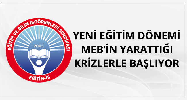 Yeni Eğitim Dönemi MEB’in yarattığı krizlerle başlıyor