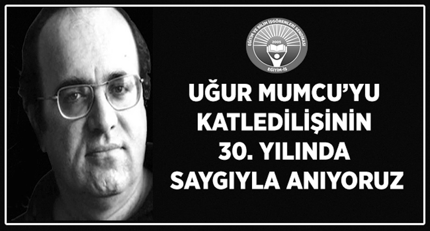 “Uğur Mumcu’yu katledilişinin 30. yılında saygıyla anıyoruz”