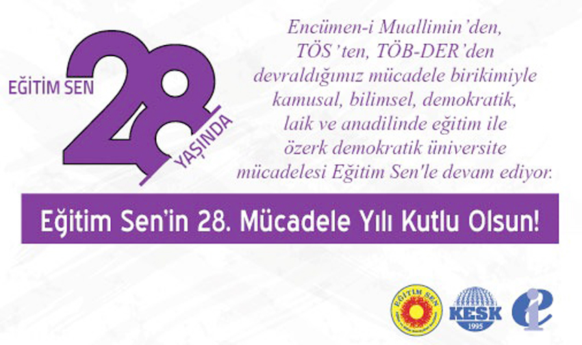 “Eğitim Sen’in 28. mücadele yılı kutlu olsun!”