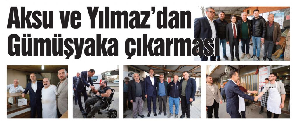 Aksu ve Yılmaz’dan Gümüşyaka çıkarması