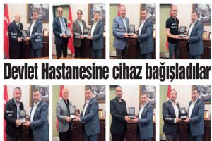 Devlet Hastanesine cihaz bağışladılar