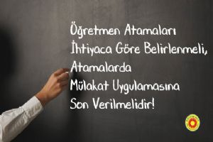 “Öğretmen atamalarında mülakata son verilmeli”