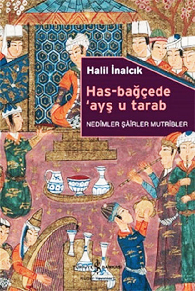 Has bağçede ayş u tarab-Halil İnalcık